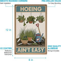 HOEING AIN'T EASY – 8x12 Inches Funny Garden Sign